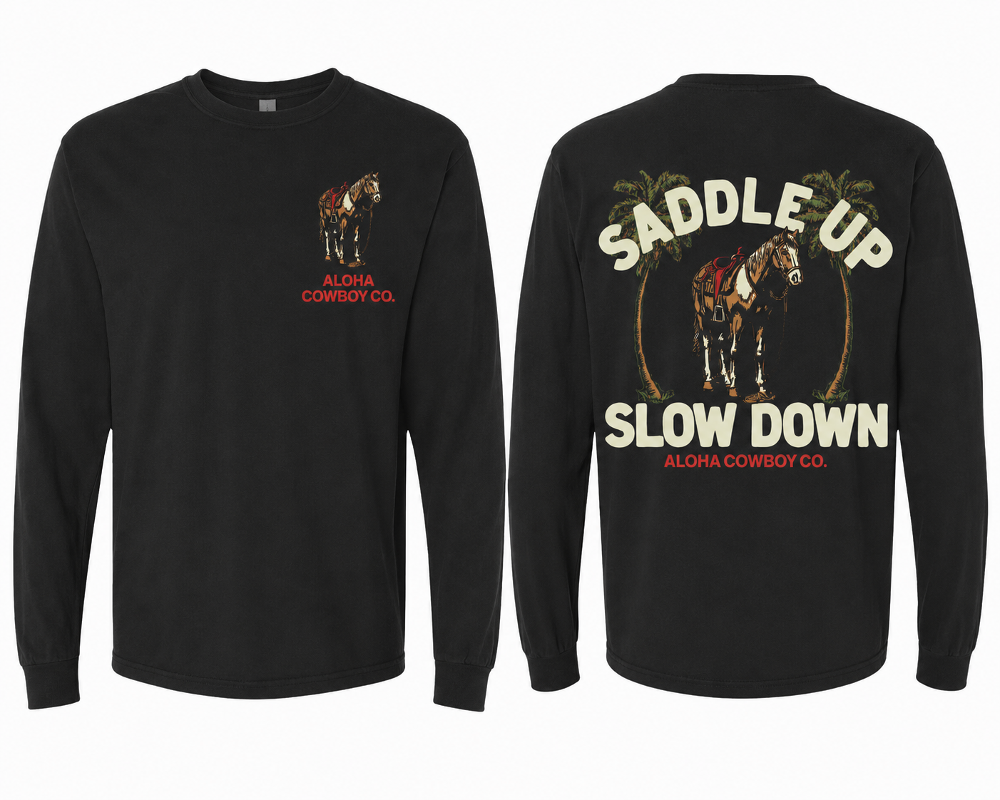 SADDLE UP SLOW DOWN LONG SLEEVE